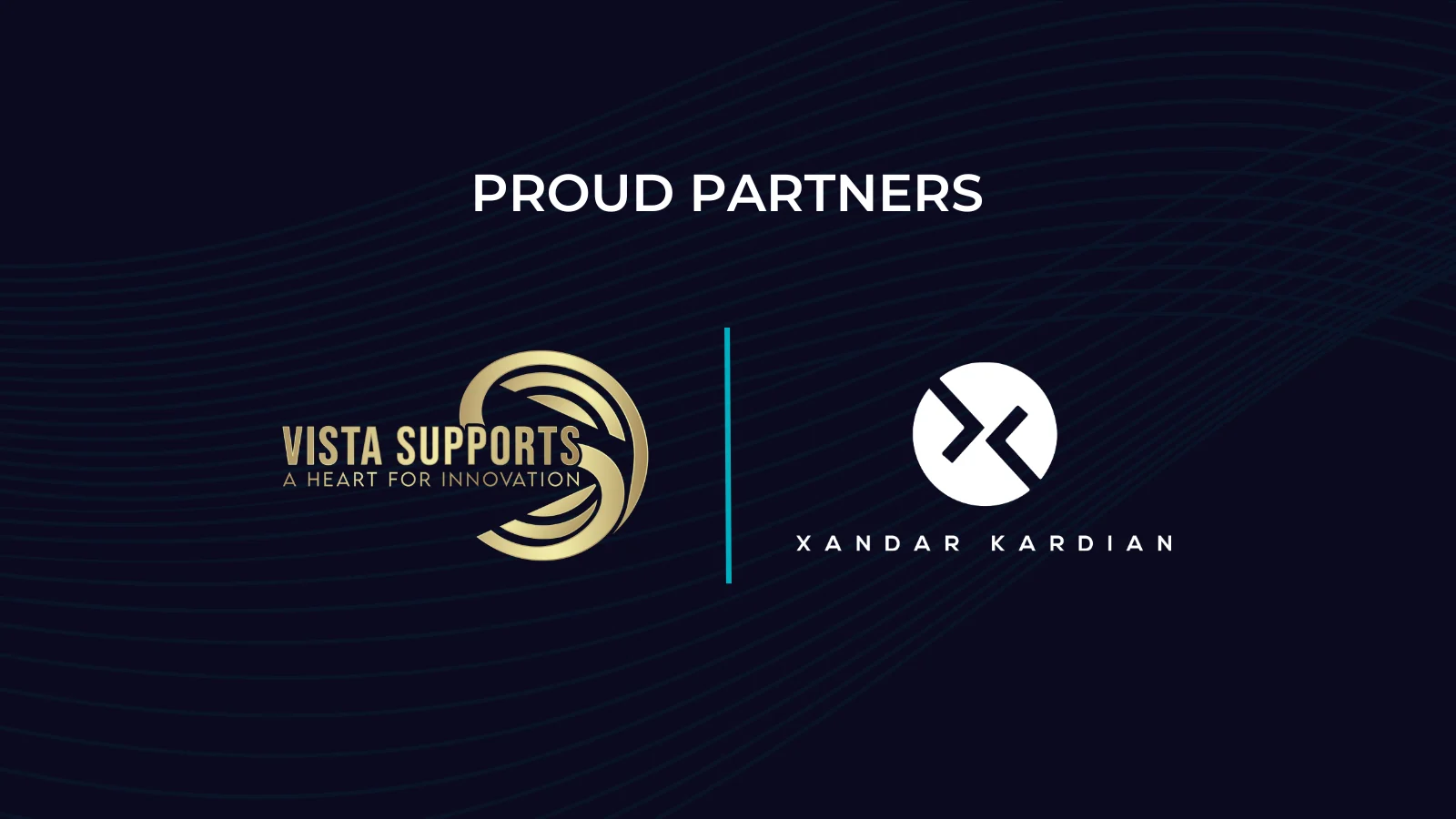 Vista Supports and Xandar Kardian logos displayed together under the heading Proud Partners, representing a strategic partnership in innovative technology solutions